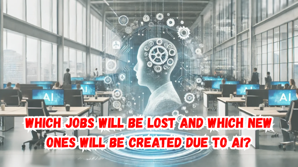 Jobs will be lost and which new ones will be created due to AI